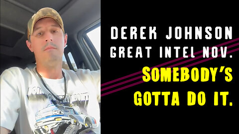 Derek Johnson Great Intel Nov. "Somebody’s Gotta do It."
