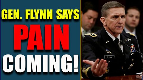 GENERAL FLYNN ANNOUCEMENT: PAIN COMING! SO MANY HORRIBLE THINGS GOING ON