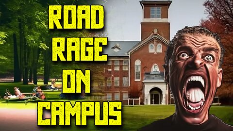 Shocking Road Rage on Campus