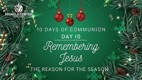 10 Days of Communion: Remembering Jesus is the Reason for the Season (Day 10)