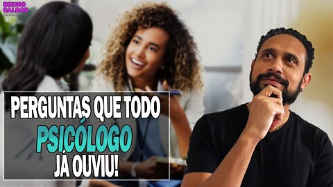 7 PERGUNTAS INCONVENIENTES FEITAS PARA PSICÓLOGOS - Psicólogo Bruno Caldas