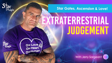 Extraterrestrial Judgement - Star Gates, Ascension & Love!