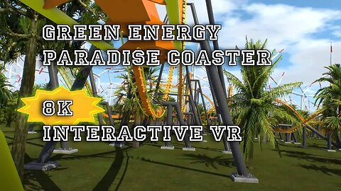 Green Energy Paradise [4K/8K] [NoLimits2] [7680x4320]