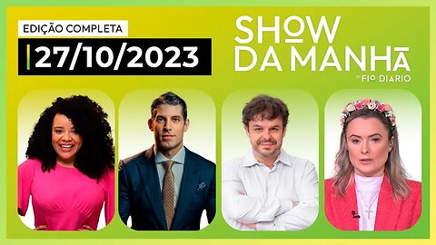 SHOW DA MANHÃ - PARTICIPAÇÃO DE JULIA ZANATTA - 27/10/2023 - AO VIVO
