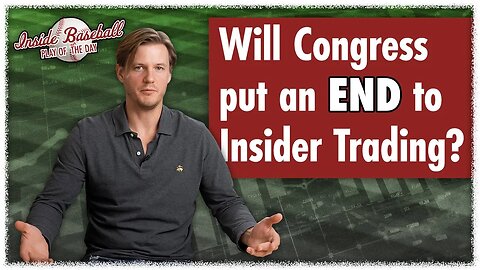 Will Congress put an END to Insider Trading? | Inside Baseball Ep 17