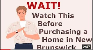 Watch Before Purchasing a Home in New Brunswick (Coronavirus)