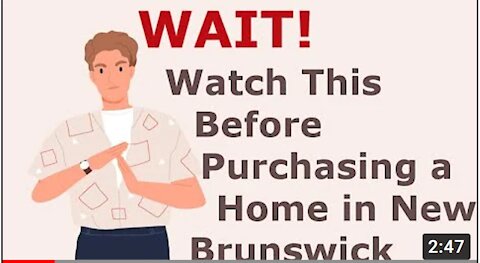 Watch Before Purchasing a Home in New Brunswick (Coronavirus)