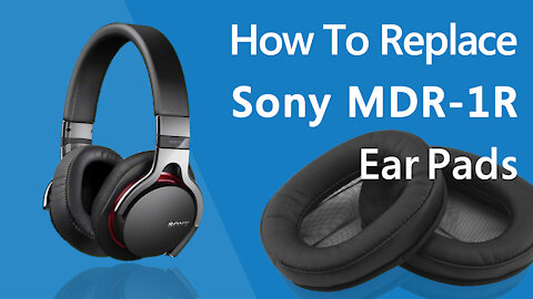 How to Replace Sony MDR-1R Headphones Ear Pads/Cushions | Geekria