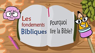 Les Fondements Bibliques: Pourquoi lire la Bible