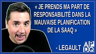 Je prends ma part de responsabilité dans la mauvaise planification de la SAAQ. Dit Legault