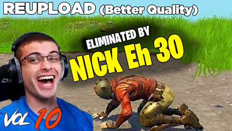 Fortnite Volume 10 "I Got Eliminated By Nick Eh 30"