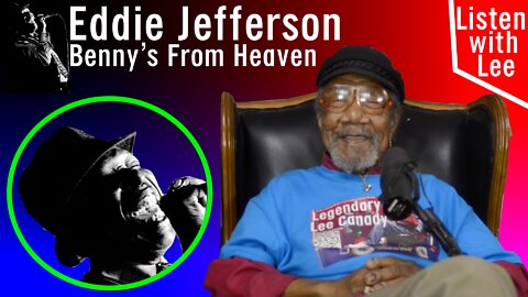 Legendary Lee Canady: Eddie Jefferson "Benny's From Heaven" - Commentary