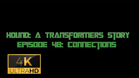 Hound: A Transformers Story Episode 48: Connections