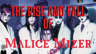 The Rise & Fall Of Malice Mizer