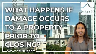 What Happens if Damage Occurs to a Property Prior to Closing?
