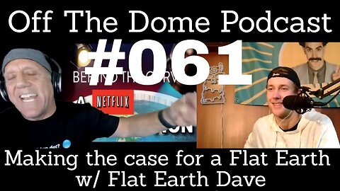 [OTD Podcast] #061 - Making the case for a Flat Earth w/ Flat Earth Dave [Nov 10, 2021]
