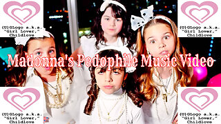 Madonna's Pedophile Music Video