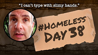 #Homeless Day 38: “I can’t type with slimy hands.”