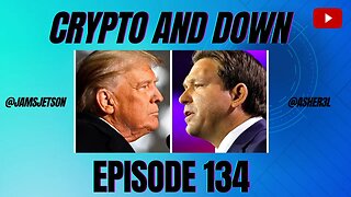 DeSantis vs CBDCs and Trump Arrest? | Crypto and Down Episode 134