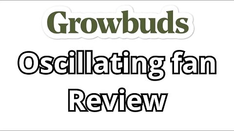 We Grow Buds OSCILLATING FAN review