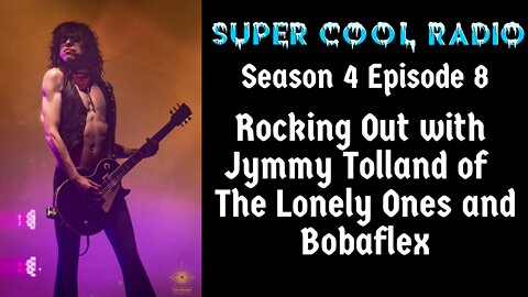 Rocking Out with Jymmy Tolland of The Lonely Ones and Bobaflex