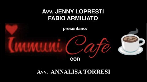 IMMUNI CAFÈ - 3a Puntata con avv. ANNALISA TORRESI