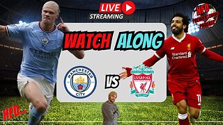 Manchester City VS Liverpool Top of the table clash | LIVE WATCH ALONG WITH KP !!!!