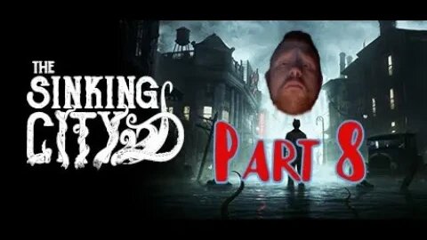 The Sinking City: Part 8