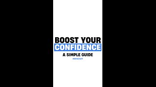 Boost Your Confidence: A Simple Guide