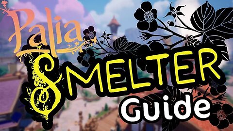 Palia Smelters Guide