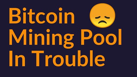 Bitcoin Mining Pool In Trouble