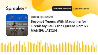 Beyoncé Teams With Madonna for ‘Break My Soul (The Queens Remix)’ MANIPULATION