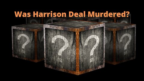 WAS HARRISON DEAL MURDERED? and other breaking news