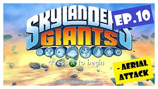 Ep.10 | Aerial Attack (Skylanders Giants) *NO COMMENTARY*