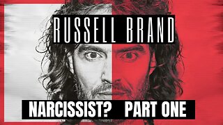 Russell Brand : Narcissist ? Part 1