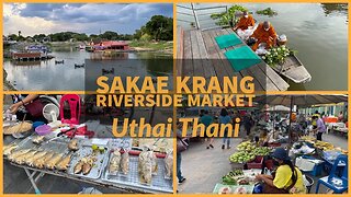 Sakae Krang Riverside Market - Authentic Fresh Market - Uthai Thani Thailand 2023