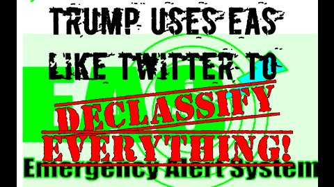 If Trump Used The EAS Like Twitter to Declassify Everything