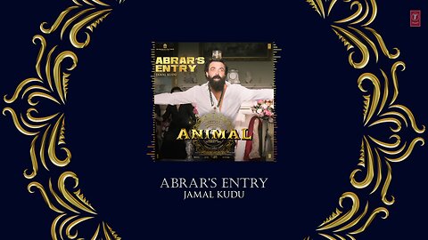 ANIMAL: ABRAR’S ENTRY - JAMAL KUDU | BOBBY DEOL | SANDEEP VANGA | BHUSHAN KUMAR