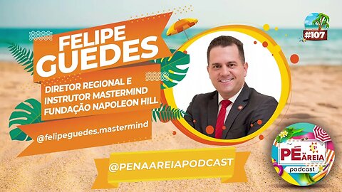 Venda mais e se torne uma pessoa positiva, com Felipe Guedes - Pé na Areia Podcast 107