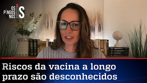 Ana Paula Henkel: Vacina contra a Covid-19 foi feita a toque de caixa