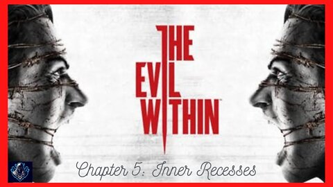 The Evil Within - Chapter 5: Inner Recesses - Walkthrough