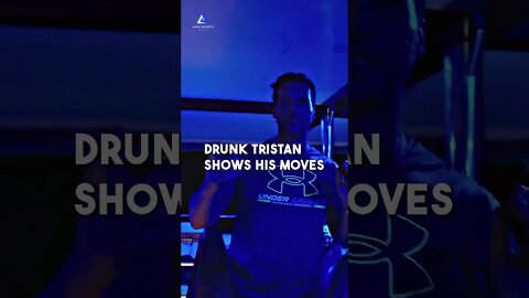 DRUNK Tristan Shows His Moves
