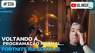 Voltando a programação normal... Fortnite na sexta 13...