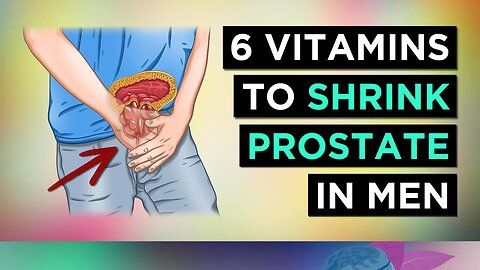 TOP 6 Vitamins to SHRINK an ENLARGED PROSTATE