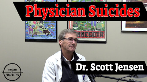 #39 - Physician suicides - Dr. Scott Jensen