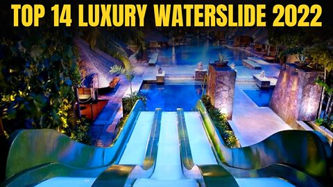 Top 14 luxury waterslides 2022