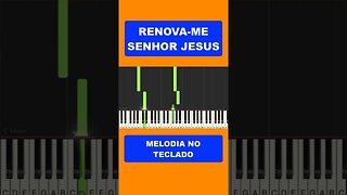 Renova-me Senhor Jesus - Melodia no Teclado