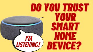 WHO'S LISTENING TO YOUR SMART HOME DEVICE?