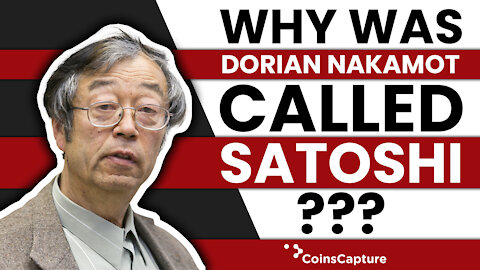 Why Was Dorian Nakamoto Called Satoshi?