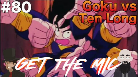 Get The Mic - Dragon Ball: Episode 80 - Goku vs Ten Long